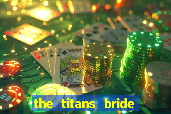 the titans bride cap 1